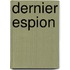 Dernier Espion