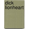 Dick Lionheart door Rowles Mary Jarvis