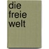 Die freie Welt
