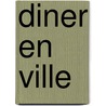 Diner En Ville door Claude Mauriac