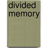 Divided Memory door Olivier Wieviorka