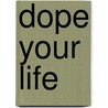 Dope your Life door Lars C. Dederichs