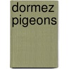 Dormez Pigeons by D. MacKenzie
