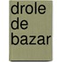 Drole de Bazar