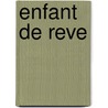 Enfant de Reve by Reid Sims