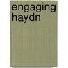Engaging Haydn door Mary Kathleen Hunter