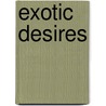 Exotic Desires door Bruno Bolina
