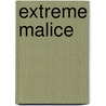 Extreme Malice by R.E. Swirsky