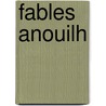 Fables Anouilh door Jean Anouilh