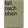 Fall nach oben by Olaf R. Spittel