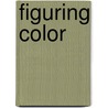 Figuring Color door Porter. J
