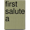 First Salute A by Tuchman Barbara