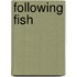 Following Fish
