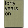 Forty Years on by Ernest William Hamilton