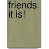 Friends It Is! door K.B. Bateman