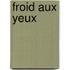 Froid Aux Yeux