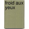Froid Aux Yeux by Mrs John Sandford