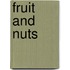 Fruit and Nuts