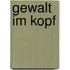 Gewalt Im Kopf