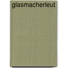 Glasmacherleut by Maximilian Schmidt
