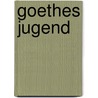 Goethes Jugend door Alexander Baumgartner