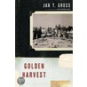 Golden Harvest by Jan T. Gross