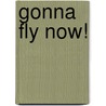 Gonna Fly Now! by Kate Allatt