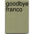 Goodbye Franco
