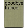 Goodbye Franco by Mirja Viehweger