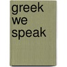 Greek We Speak by Peter Barker
