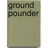 Ground Pounder door Gregory V. Short