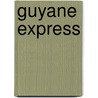 Guyane Express by Laurent Jouvent