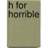 H for Horrible door Chris Bell