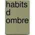 Habits D Ombre