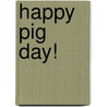 Happy Pig Day! by Mo Willems