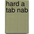 Hard A Tab Nab