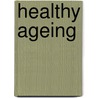 Healthy Ageing door William Harris