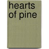 Hearts Of Pine door Joshua D. Pilzer
