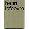 Henri Lefebvre by Chris Butler