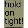 Hold on Tight! door Jo Windsor
