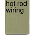 Hot Rod Wiring