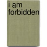 I Am Forbidden by Anouk Markovits