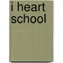 I Heart School
