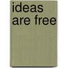 Ideas Are Free door Dean Schroeder