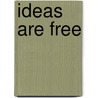 Ideas Are Free by Dean Schroeder