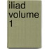 Iliad Volume 1