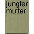 Jungfer Mutter