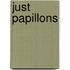 Just Papillons