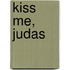 Kiss Me, Judas