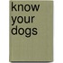 Know Your Dogs